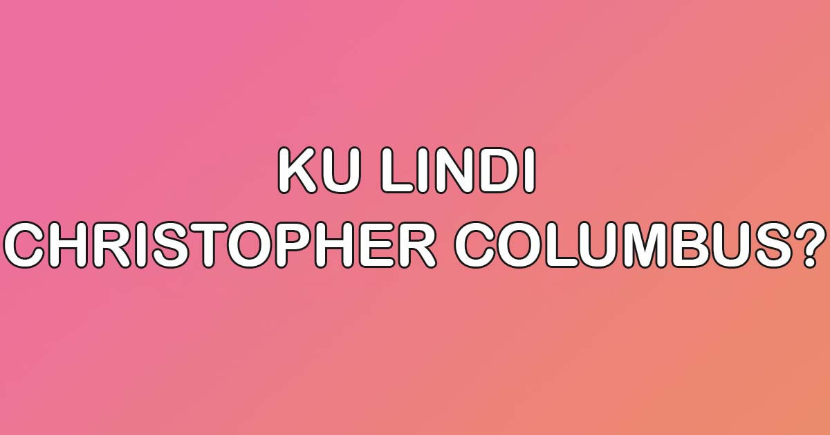 KU LINDI KRISTOFER KOLOMBI?